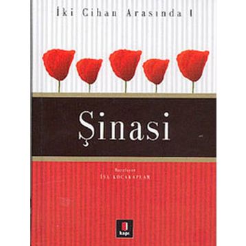 İKİ CIHAN ARASINDA 1 ŞİNASİ - İSA KOCAKAPLAN