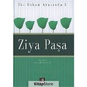 İKİ CIHAN ARASINDA 2 ZIYA PAŞA - İSA KOCAKAPLAN