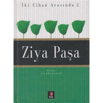 İKİ CIHAN ARASINDA 2 ZIYA PAŞA - İSA KOCAKAPLAN