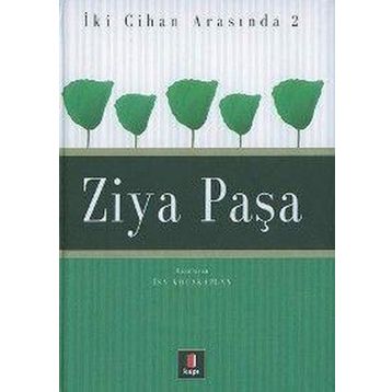 İKİ CIHAN ARASINDA 2 ZIYA PAŞA - İSA KOCAKAPLAN