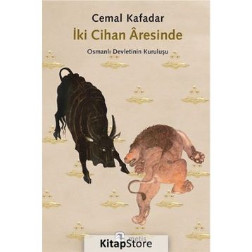 İki Cihan Aresinde - Osmanlı Devletinin Kuruluşu - Cemal Kafadar