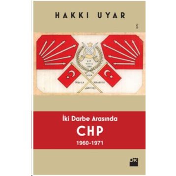 İki Darbe Arasında CHP 1960-1971 - Hakkı Uyar