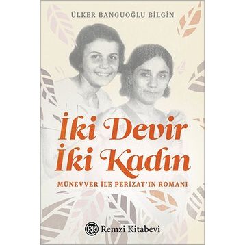 İki Devir İki Kadın - Ülker Banguoğlu Bilgin