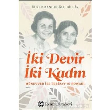 İki Devir İki Kadın - Ülker Banguoğlu Bilgin