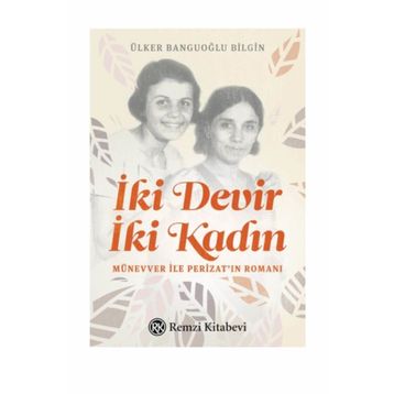 İki Devir İki Kadın - Ülker Banguoğlu Bilgin