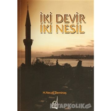 İKI DEVIR İKI NESIL - H. NECATI DEMIRTAŞ