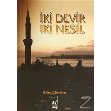 İKI DEVIR İKI NESIL - H. NECATI DEMIRTAŞ