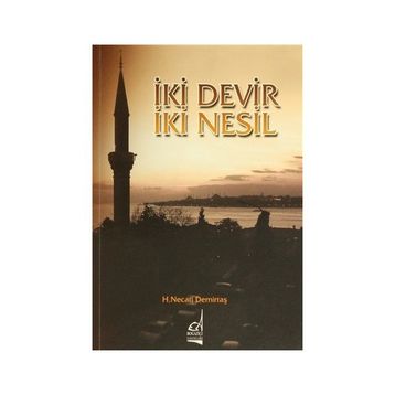 İKI DEVIR İKI NESIL - H. NECATI DEMIRTAŞ
