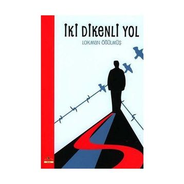 İKİ DIKENLI YOL - LOKMAN ÖĞÜLMÜŞ