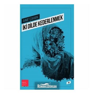 İki Dilde Kederlenmek - Ahmet Çakmak