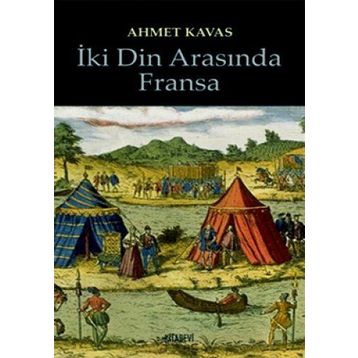 İKİ DIN ARASINDA FRANSA - AHMET KAVAS