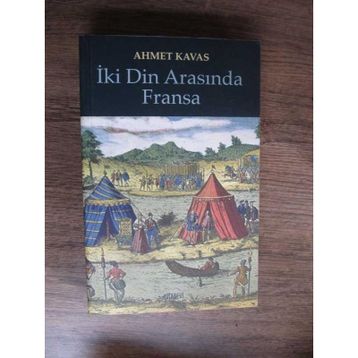 İKİ DIN ARASINDA FRANSA - AHMET KAVAS