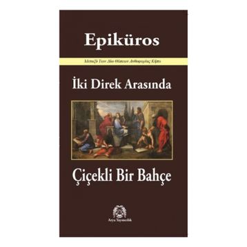 İki Direk Arasında Çiçekli Bir Bahçe - Epiküros