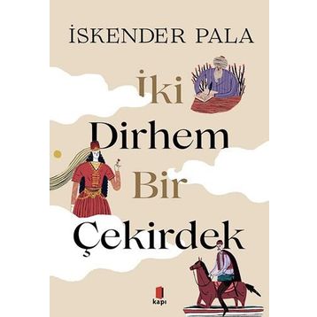 İki Dirhem Bir Çekirdek Ciltli - İskender Pala