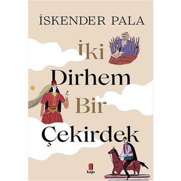 İki Dirhem Bir Çekirdek Ciltli - İskender Pala