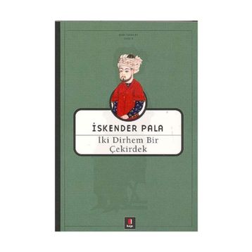 İki Dirhem Bir Çekirdek - İskender Pala - Kapı Yayınları