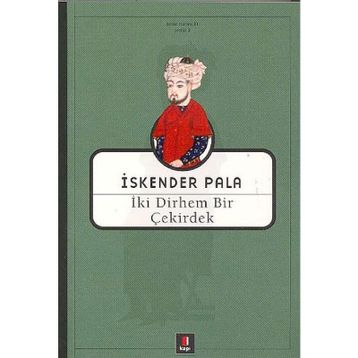 İki Dirhem Bir Çekirdek - İskender Pala - Kapı Yayınları