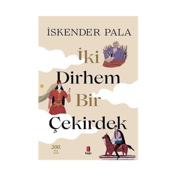 İki Dirhem Bir Çekirdek - İskender Pala - Kapı Yayınları