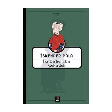 İki Dirhem Bir Çekirdek - İskender Pala - Kapı Yayınları