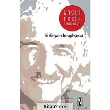 İKİ DÜNYANIN HESAPLAŞMASI - ERSIN NAZIF GÜRDOĞAN
