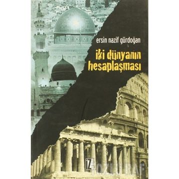 İKİ DÜNYANIN HESAPLAŞMASI - ERSIN NAZIF GÜRDOĞAN