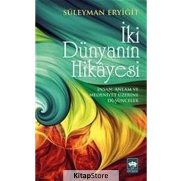 İki Dünyanın Hikayesi - Süleyman Eryiğit