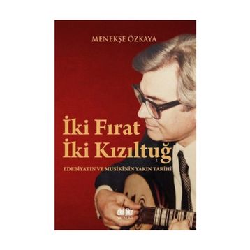 İki Fırat İki Kızıltuğ - Menekşe Özkaya