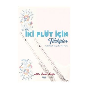 İki Flüt İçin Türküler - Ajda Şenol Sakin