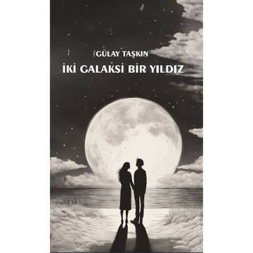 İki Galaksi Bir Yıldız - Gülay Taşkın
