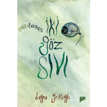 İki Göz Sıvı - Buğra Giritlioğlu
