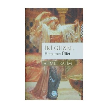 İki Güzel Hamamcı Ülfet- Ahmet Rasim