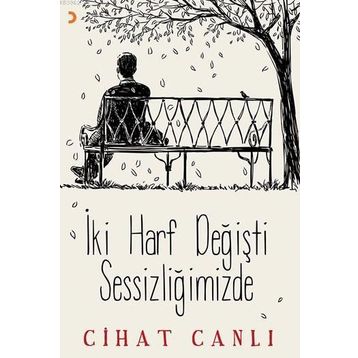 İki Harf Değişti Sessizliğimizde - Cihat Canlı