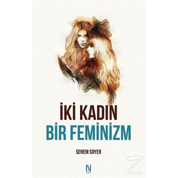 İki Kadın Bir Feminizm - Senem Soyer