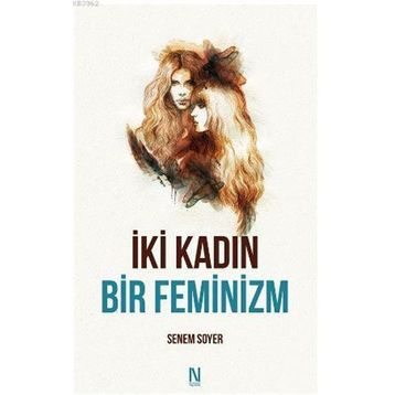 İki Kadın Bir Feminizm - Senem Soyer
