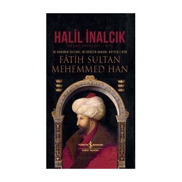 İki Karanın Sultanı İki Denizin Hakanı Kayser-i Rum Fatih Sultan Mehemmed Han-İş Bankası Kültür Yayınları