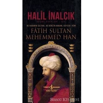 İki Karanın Sultanı İki Denizin Hakanı Kayser-i Rum Fatih Sultan Mehemmed Han-İş Bankası Kültür Yayınları