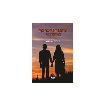 İki Kasabanın Öyküsü - Orhan Bayav
