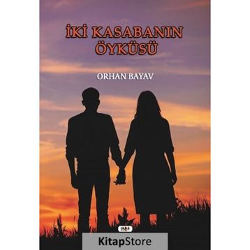 İki Kasabanın Öyküsü - Orhan Bayav