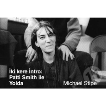 İki Kere İntro Patti Smith İle Yolda - Michael Stipe