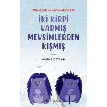 İki Kirpi Varmış Mevsimlerden Kışmış - Amine Ceylan