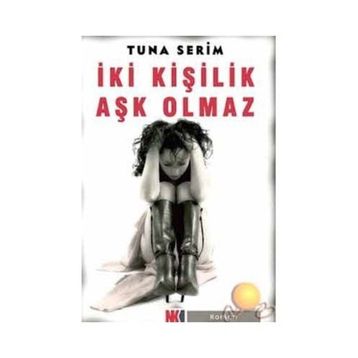İKİ KİŞİLİK AŞK OLMAZ - TUNA SERIM