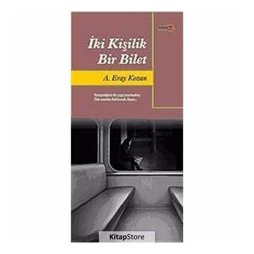 İKİ KİŞİLİK BIR BILET - A. ERAY KOZAN