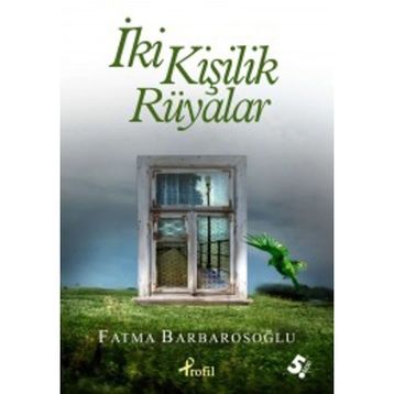 İki Kişilik Rüyalar - Fatma Barbarosoğlu
