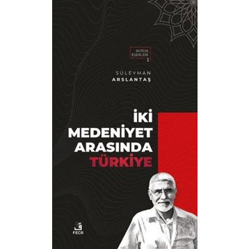 İki Medeniyet Arasında Türkiye-Fecr Yayınları