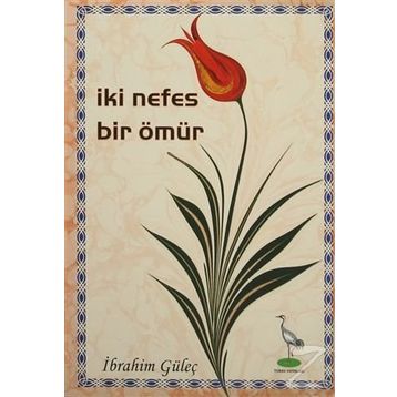 İKI NEFES BIR ÖMÜR - İBRAHIM GÜLEÇ