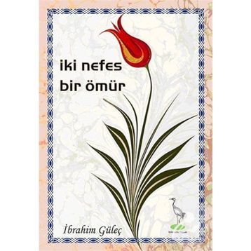 İKI NEFES BIR ÖMÜR - İBRAHIM GÜLEÇ