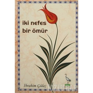İKI NEFES BIR ÖMÜR - İBRAHIM GÜLEÇ