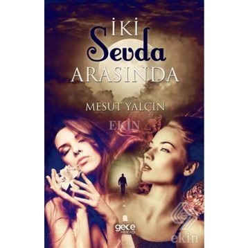 İKİ SEVDA ARASINDA - ŞENAY DÜDEK