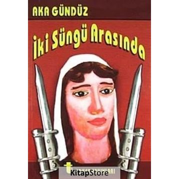 İki Süngü Arasında - Aka Gündüz