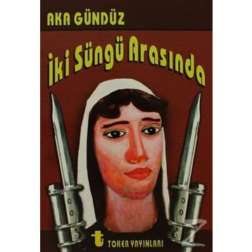 İki Süngü Arasında - Aka Gündüz